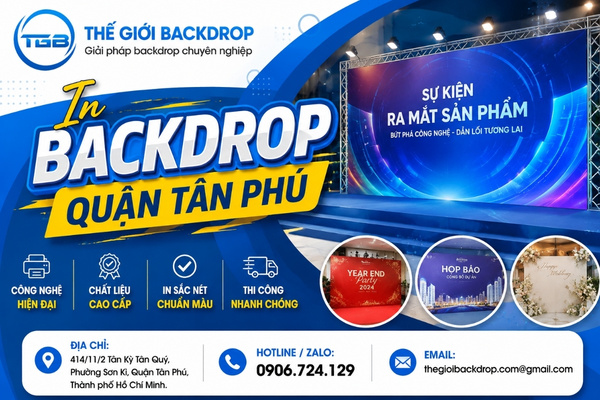Dịch vụ in backdrop quận Tân Phú chuyên nghiệp, trọn gói